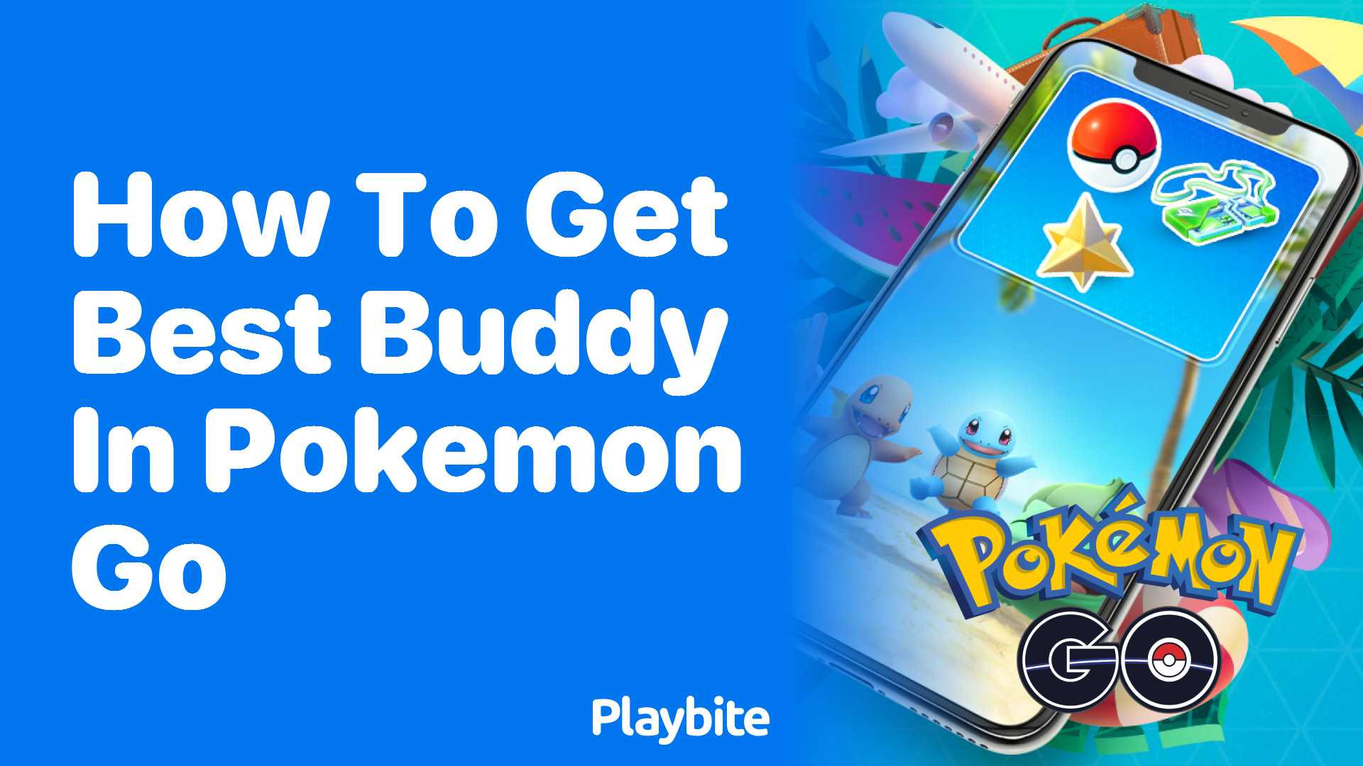 How to Get Best Buddy in Pokémon GO: A Fun Guide