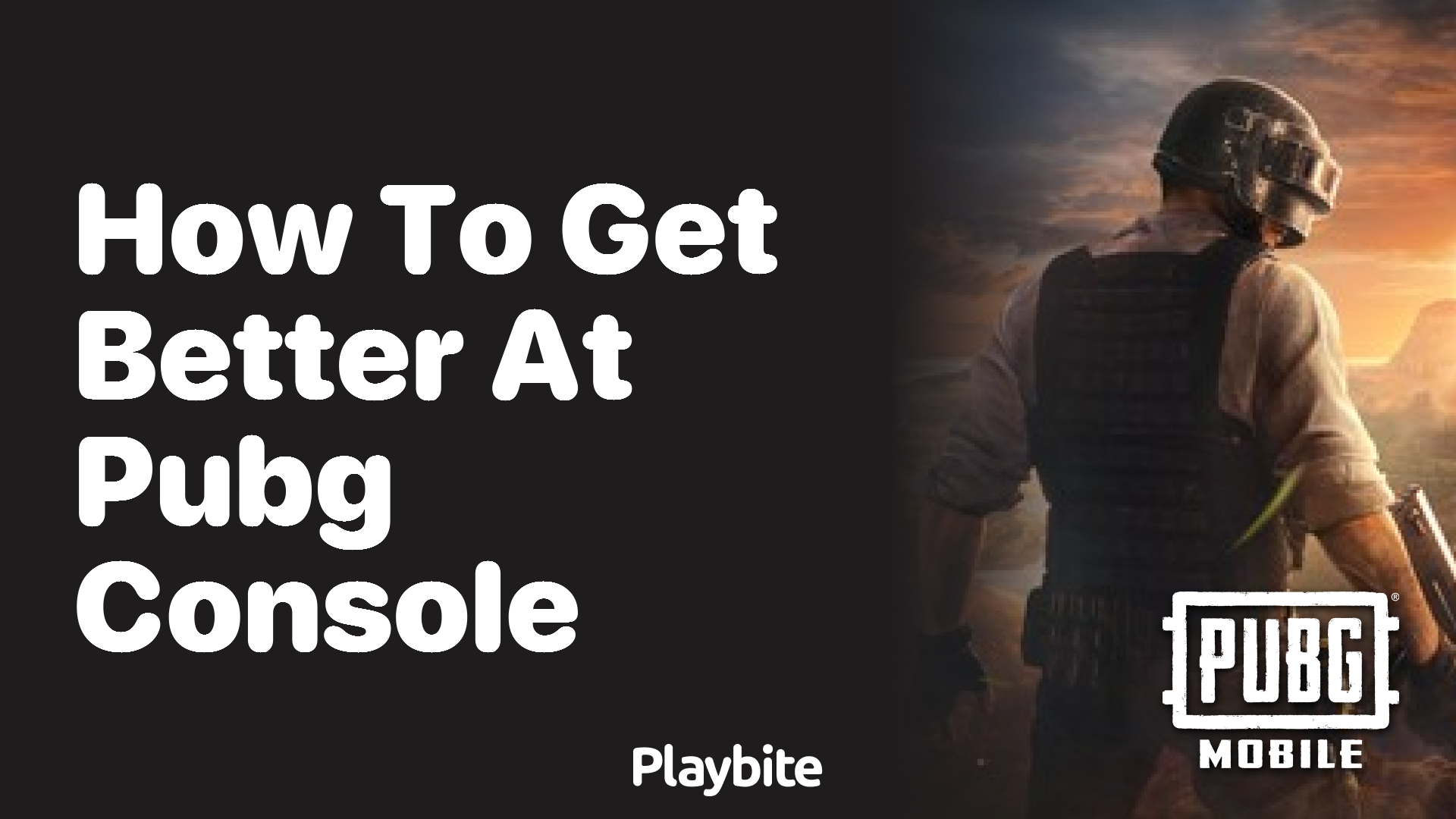 How to Get Better at PUBG Console: Tips and Tricks