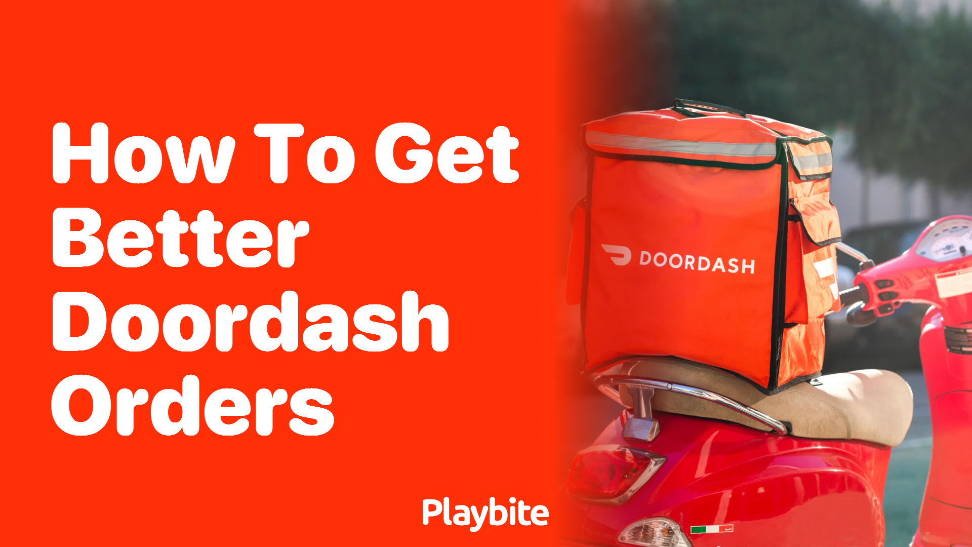 How to Get Better DoorDash Orders: Tips and Tricks