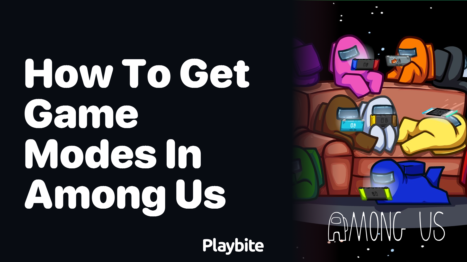 How to Get Game Modes in Among Us: A Quick Guide