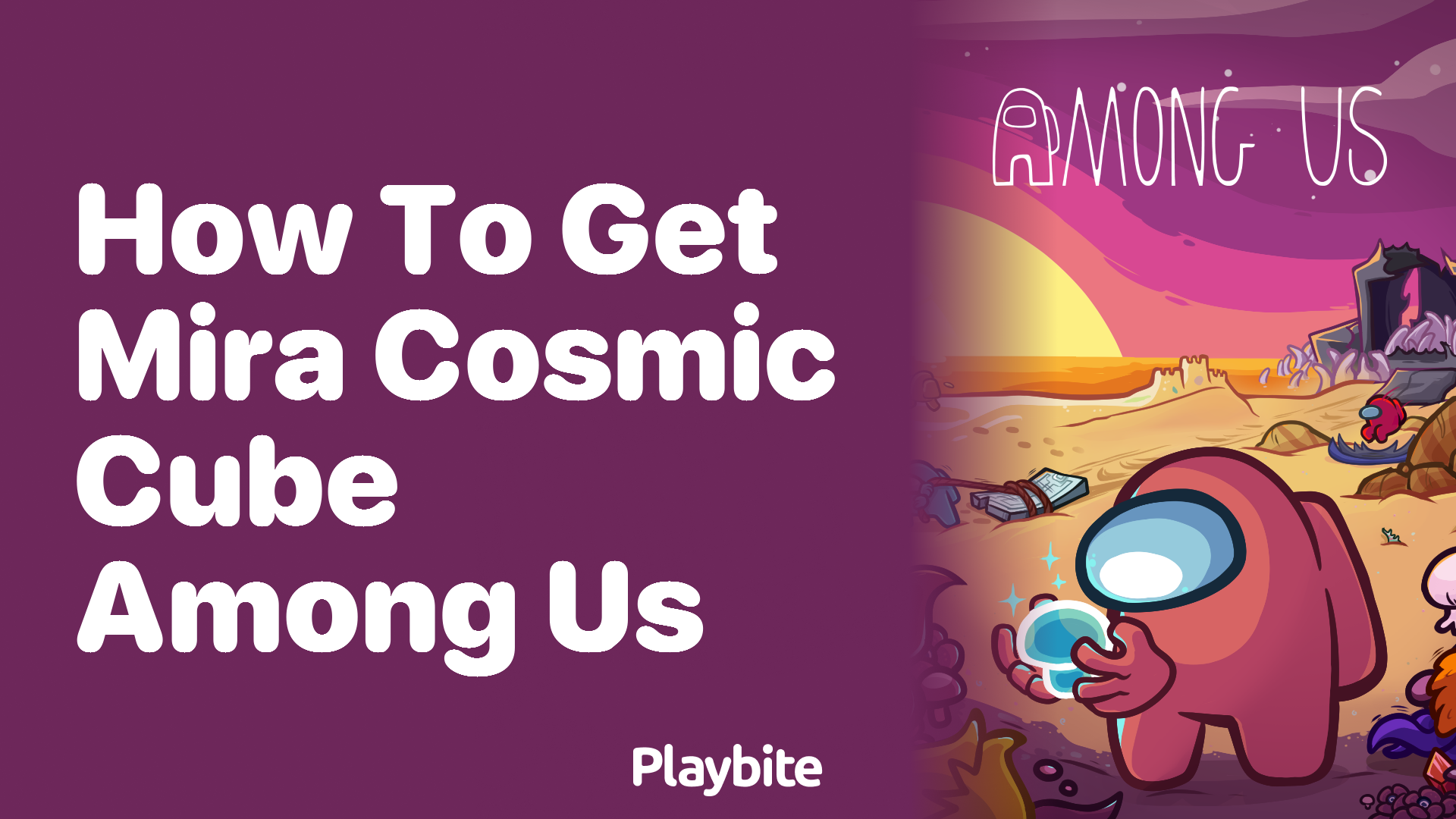 How to Get the Mira Cosmic Cube in Among Us