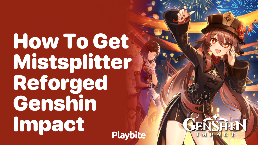 How to Get Mistsplitter in Genshin Impact Playbite