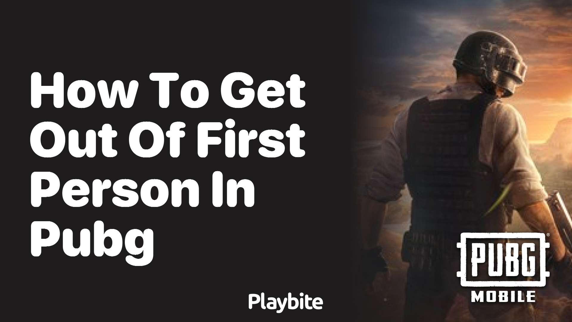 How to Get Out of First Person in PUBG Mobile?
