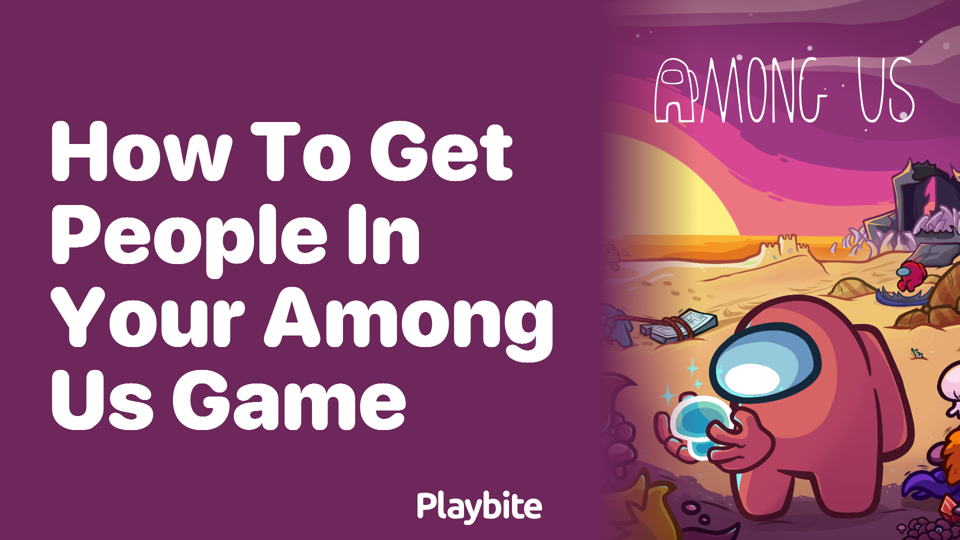 How to Get People in Your Among Us Game: A Fun Guide