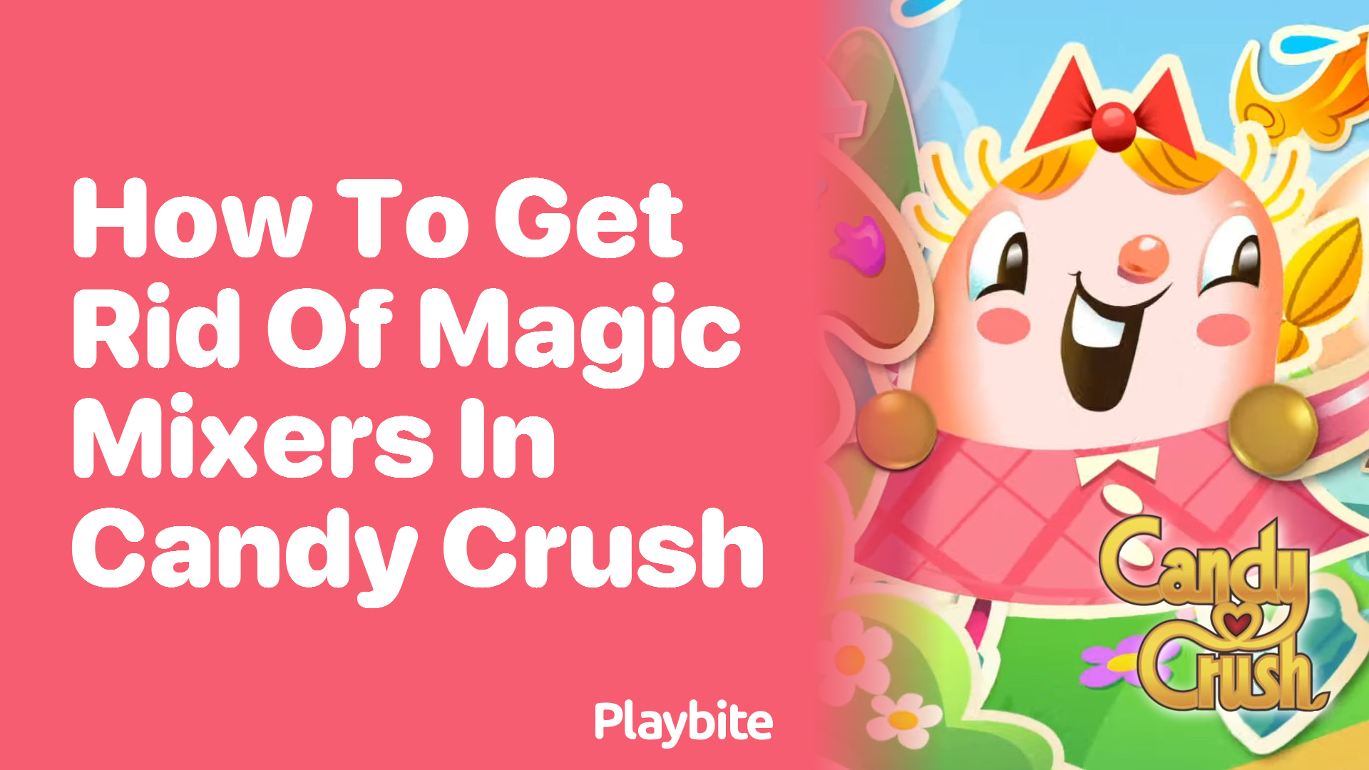 How to Get Rid of Magic Mixers in Candy Crush Playbite