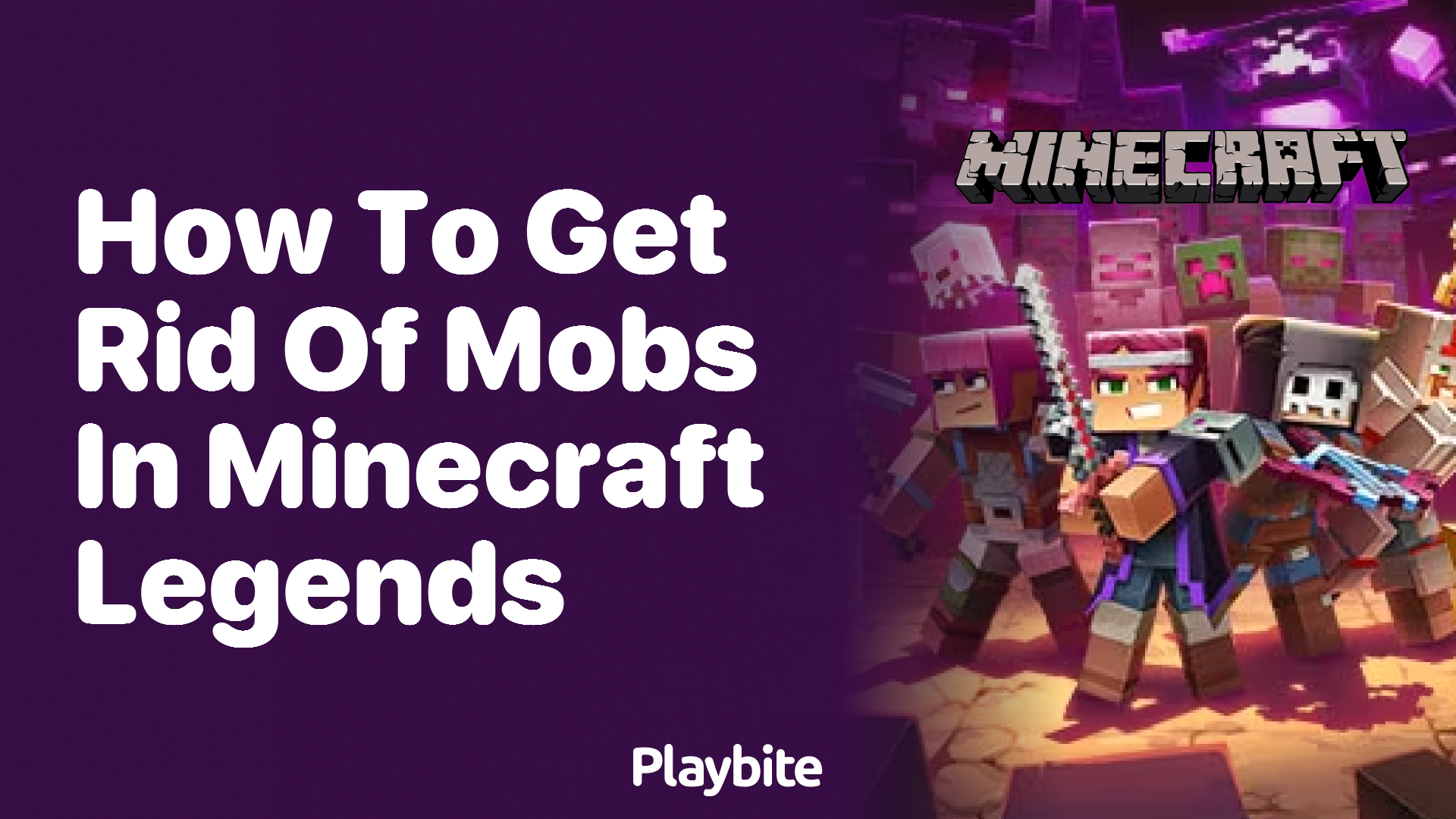 How to Get Rid of Mobs in Minecraft Legends