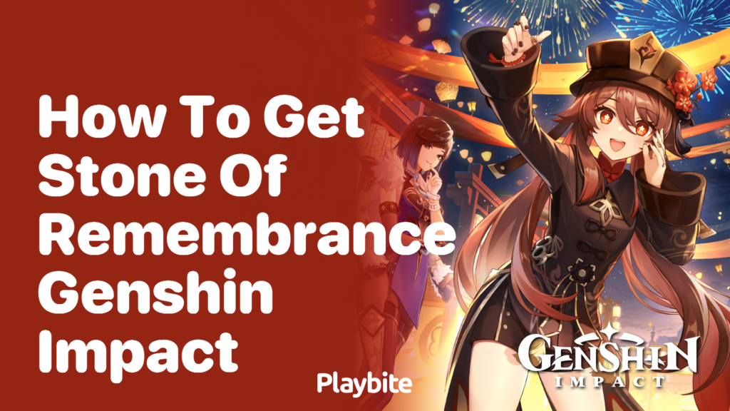 How to Get Stone of Remembrance in Genshin Impact Playbite