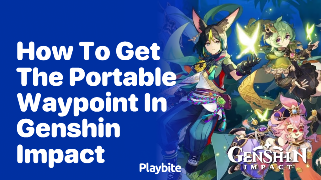 How to Get the Portable Waypoint in Genshin Impact Playbite