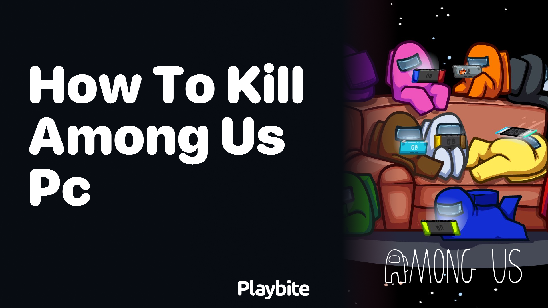 How to Kill in Among Us on PC: Your Ultimate Guide