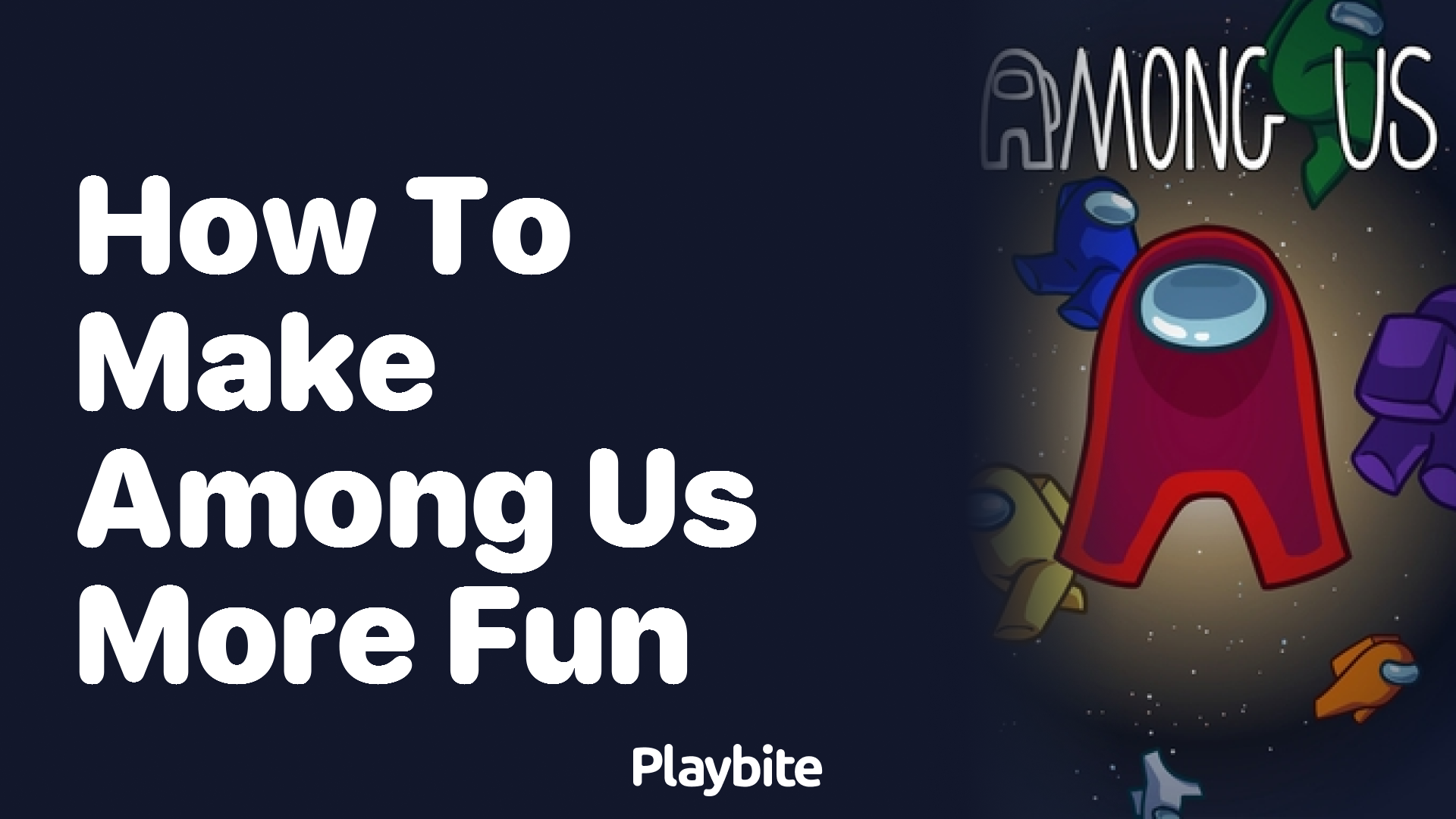 How to Make Playing Among Us Even More Fun
