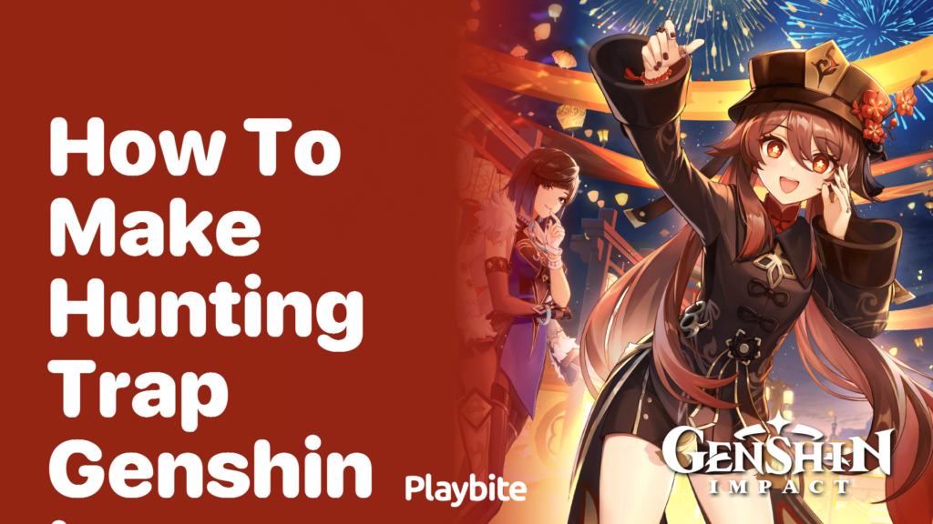 How to Make a Hunting Trap in Genshin Impact Playbite