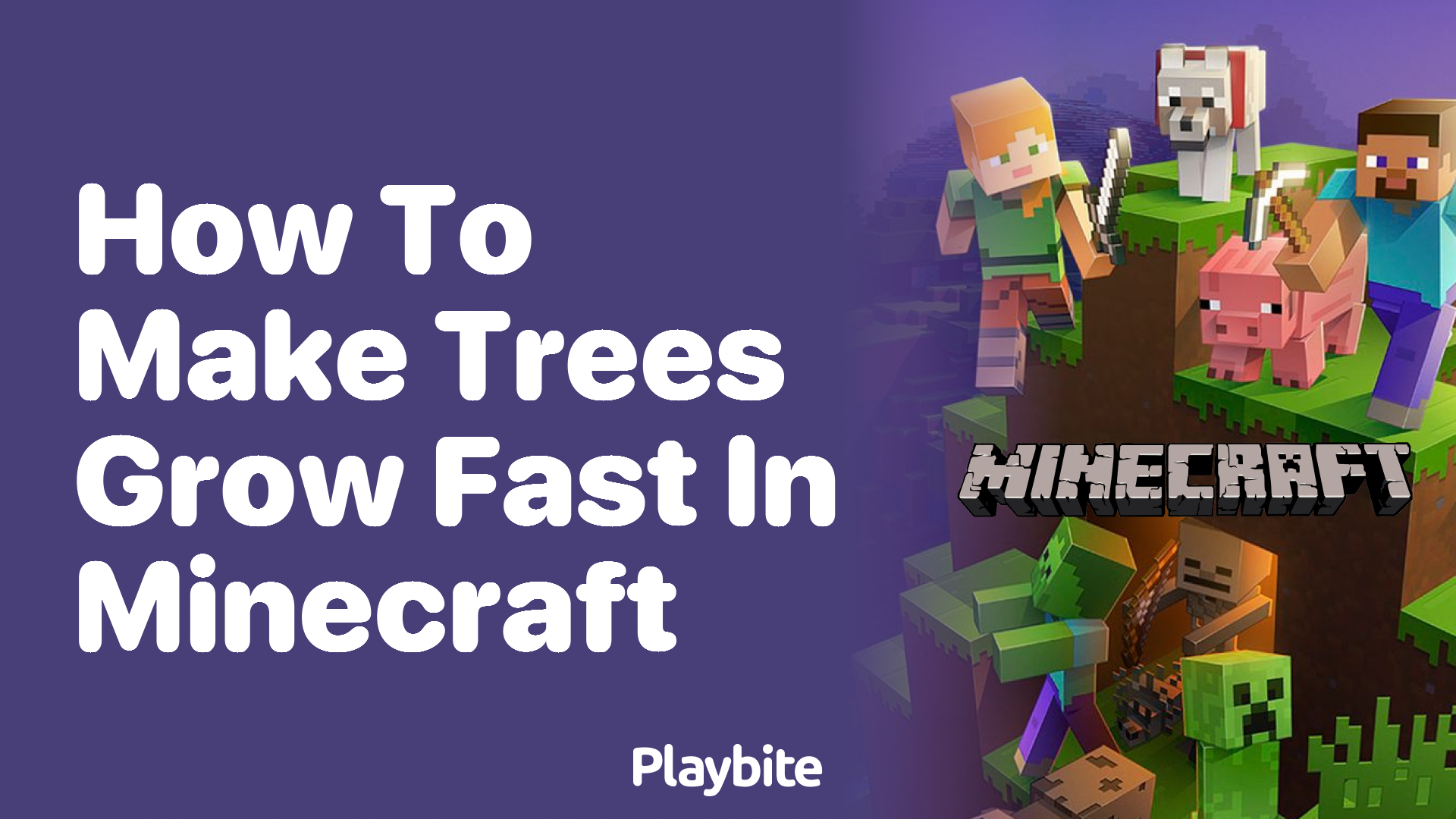 How to Make Trees Grow Fast in Minecraft Playbite