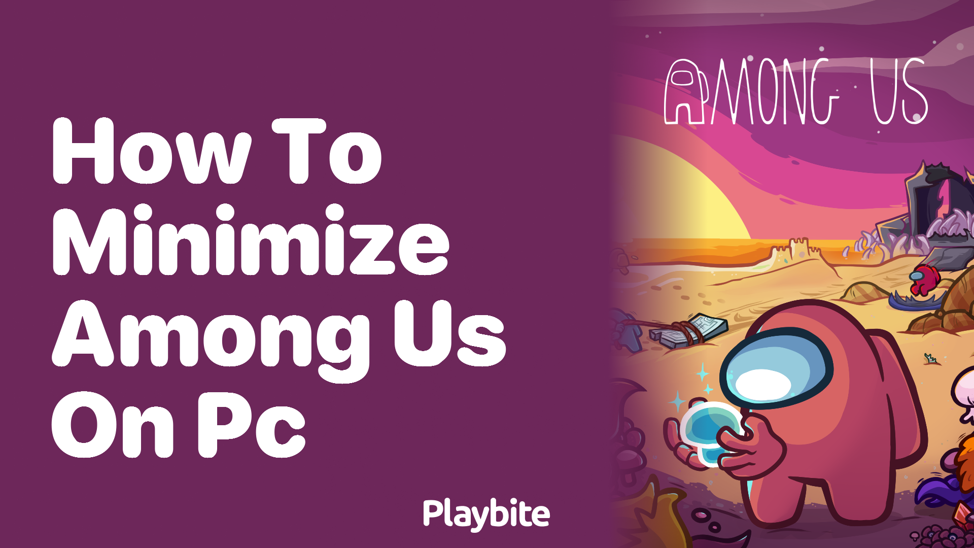 How to Minimize Among Us on PC: A Quick Guide