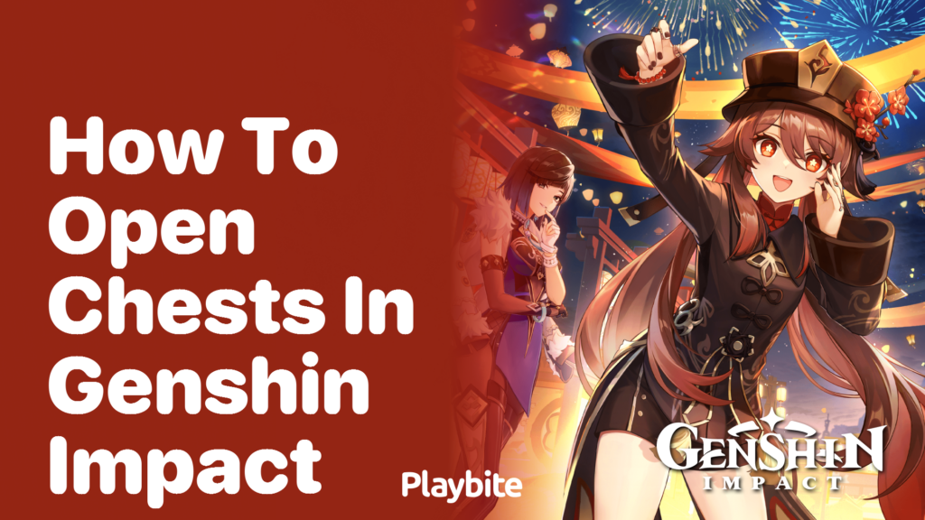 How to Open Chests in Genshin Impact Your Ultimate Guide Playbite
