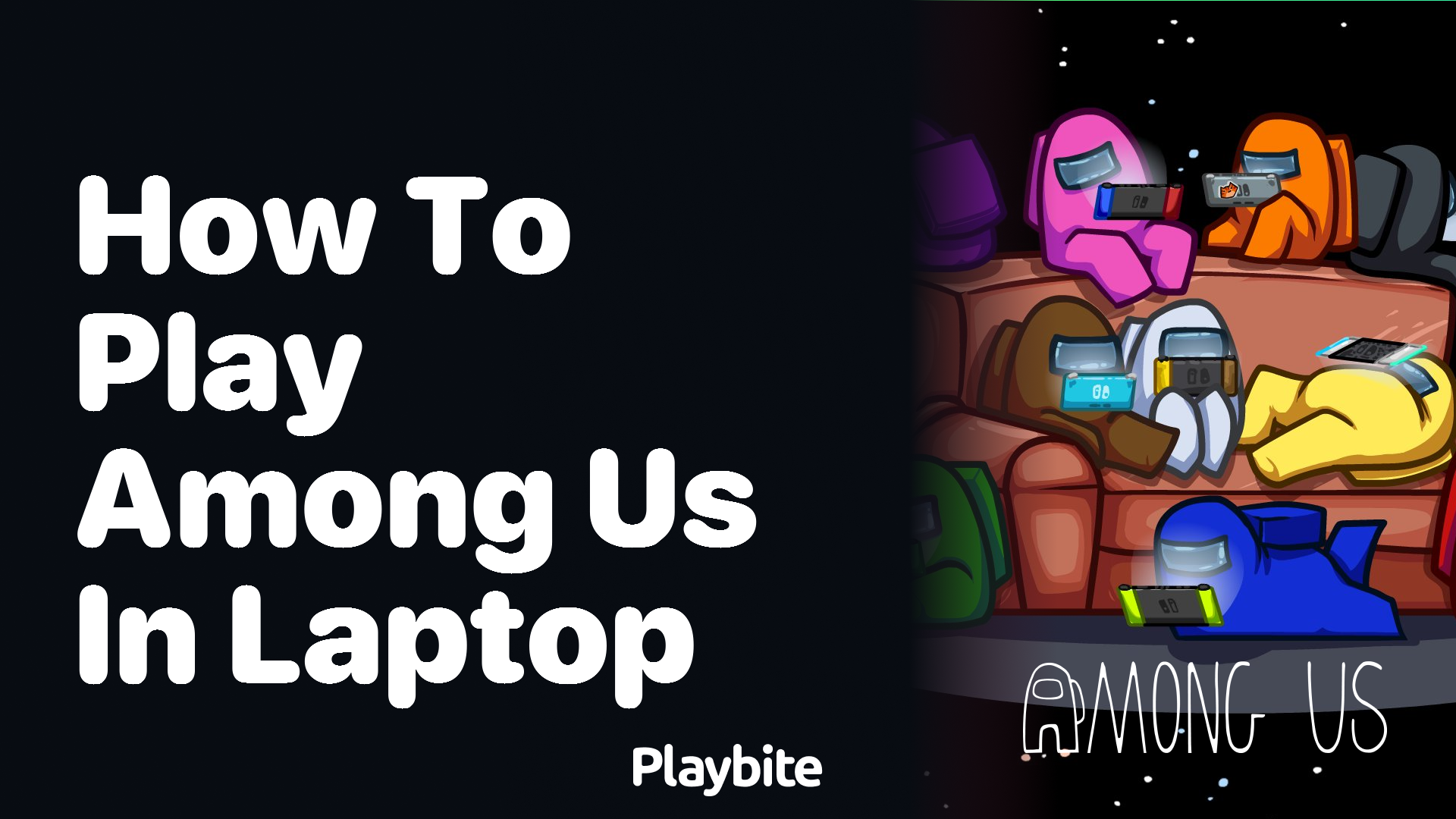 How to Play Among Us on Your Laptop: A Simple Guide