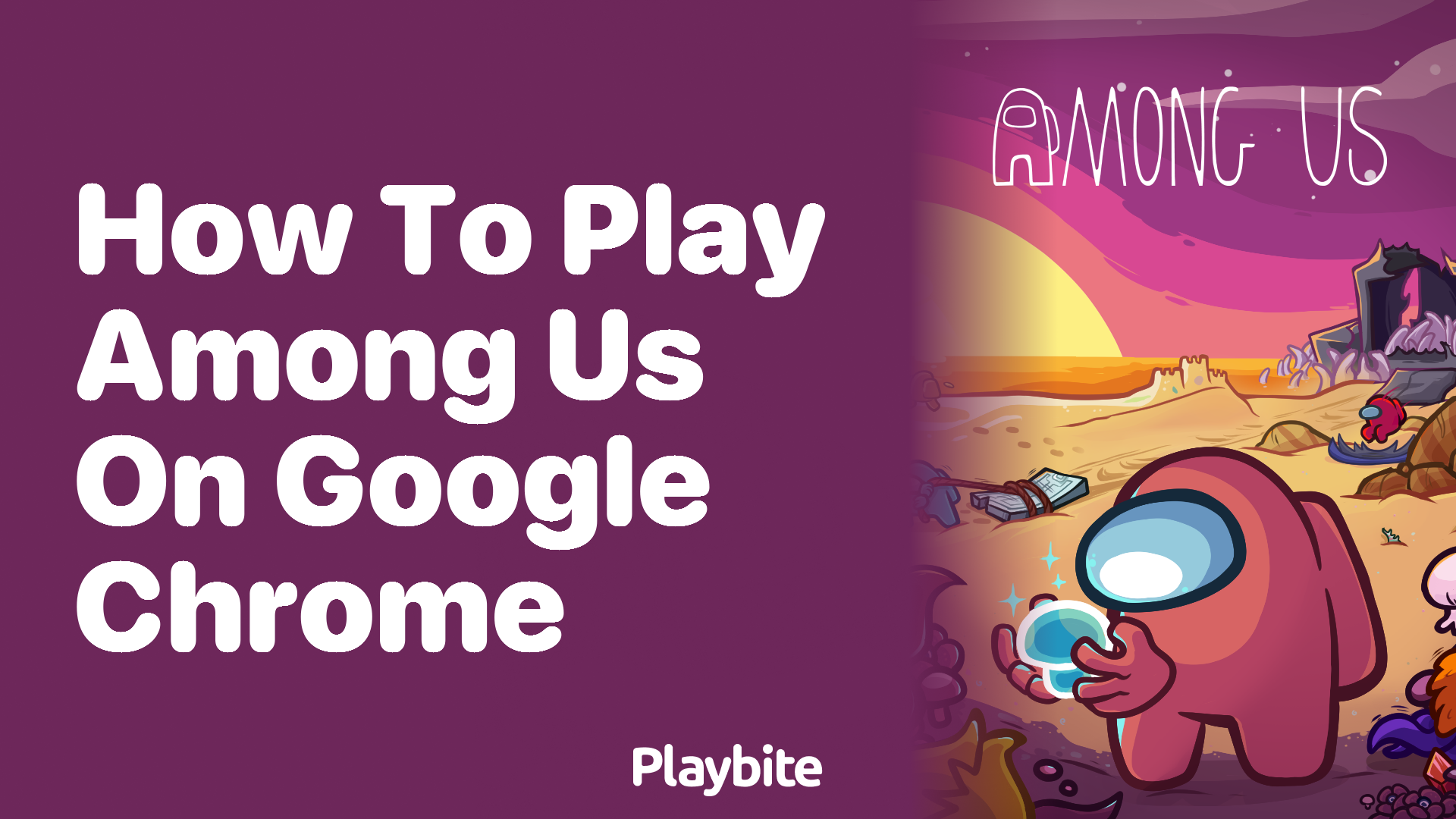 How to Play Among Us on Google Chrome