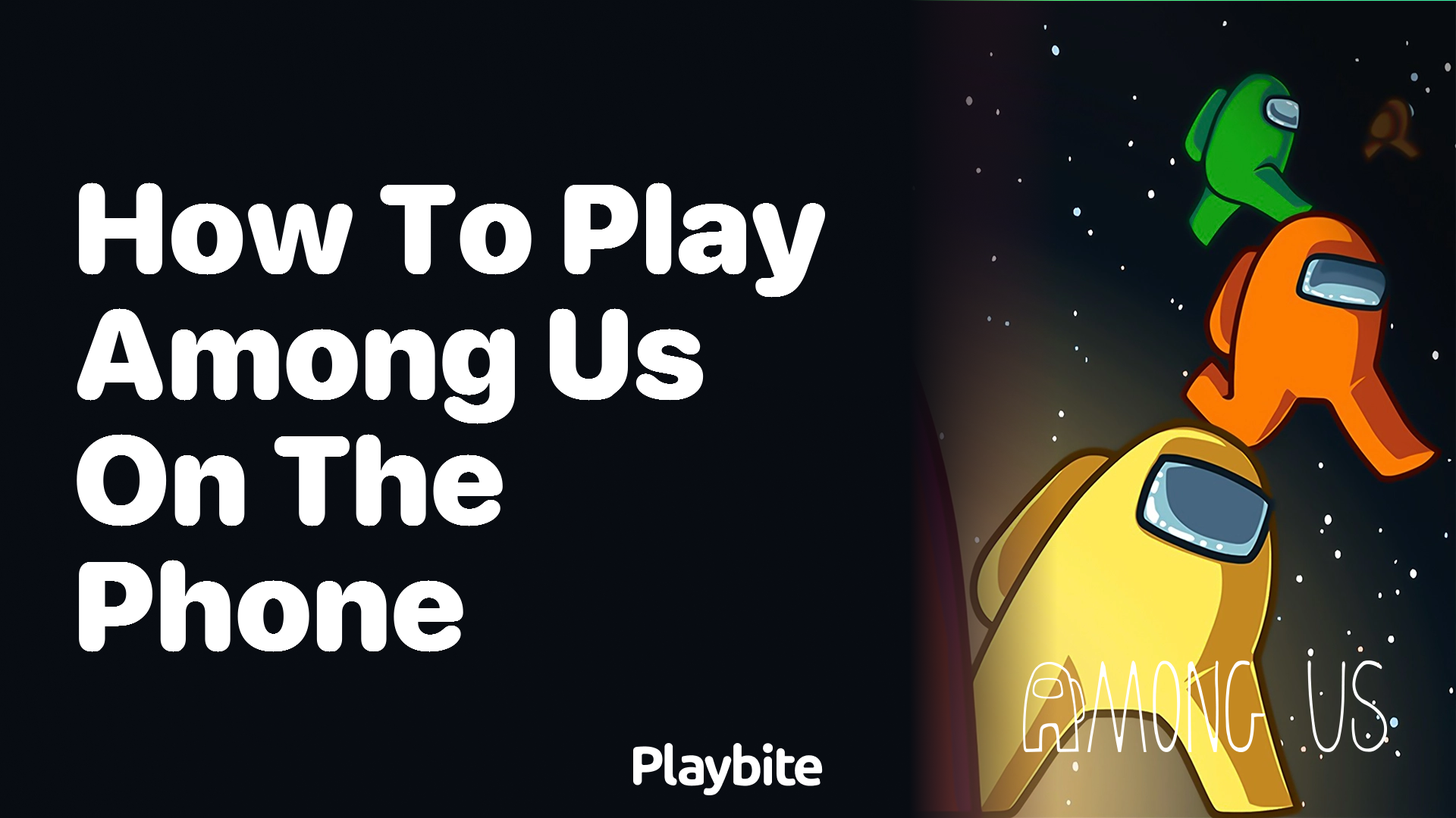 How to Play Among Us on Your Phone A Quick Guide Playbite