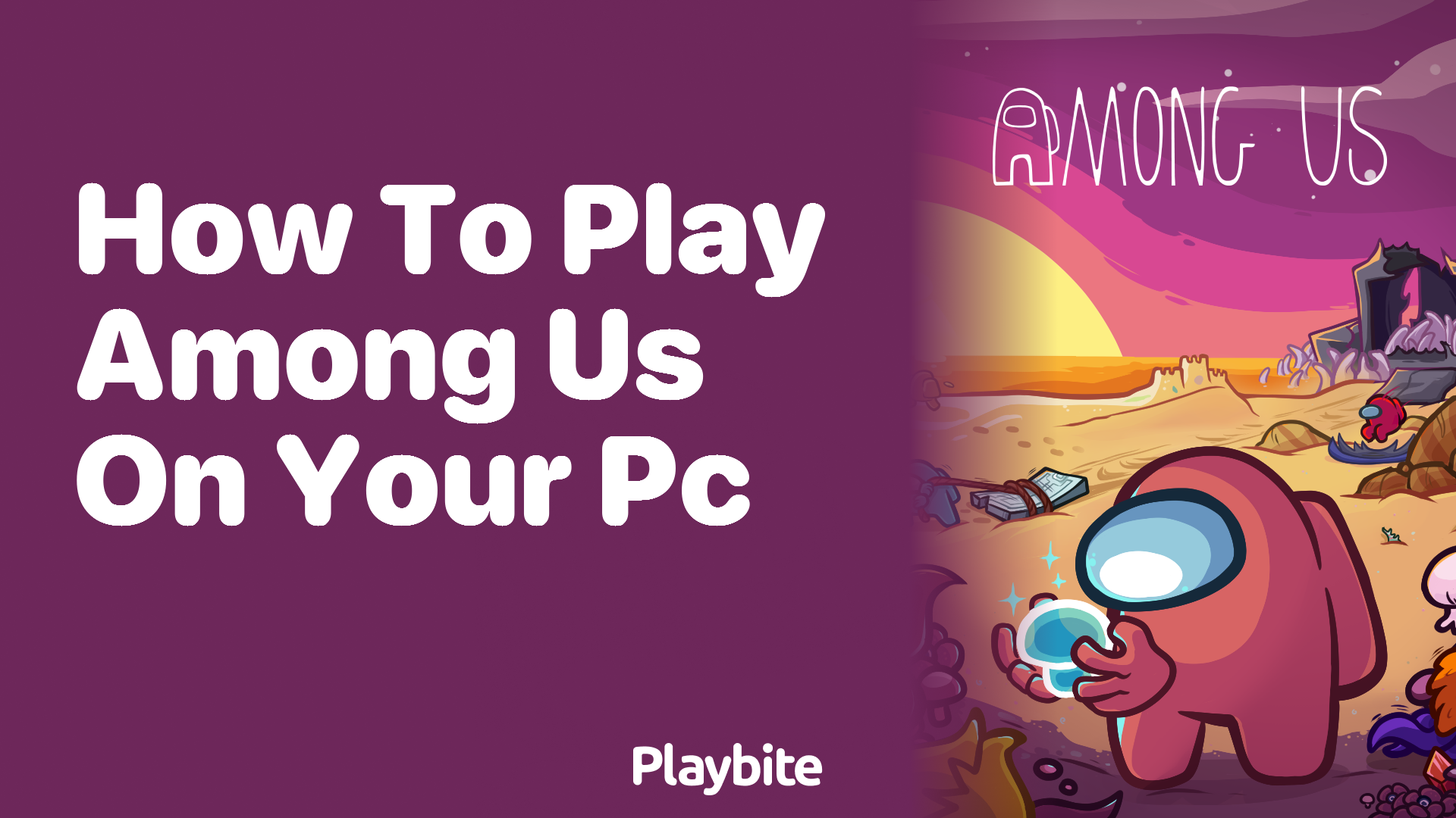 How to Play Among Us on Your PC: A Simple Guide