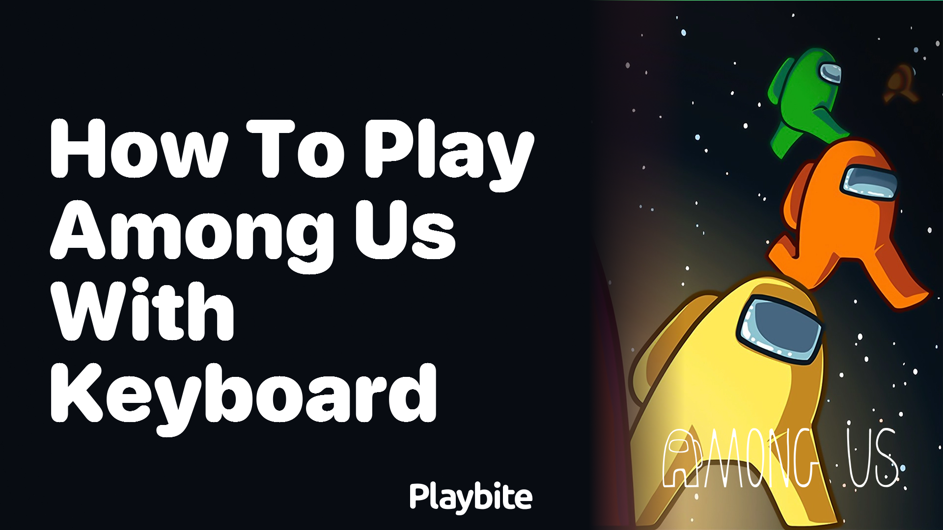 How to Play Among Us with a Keyboard: A Quick Guide