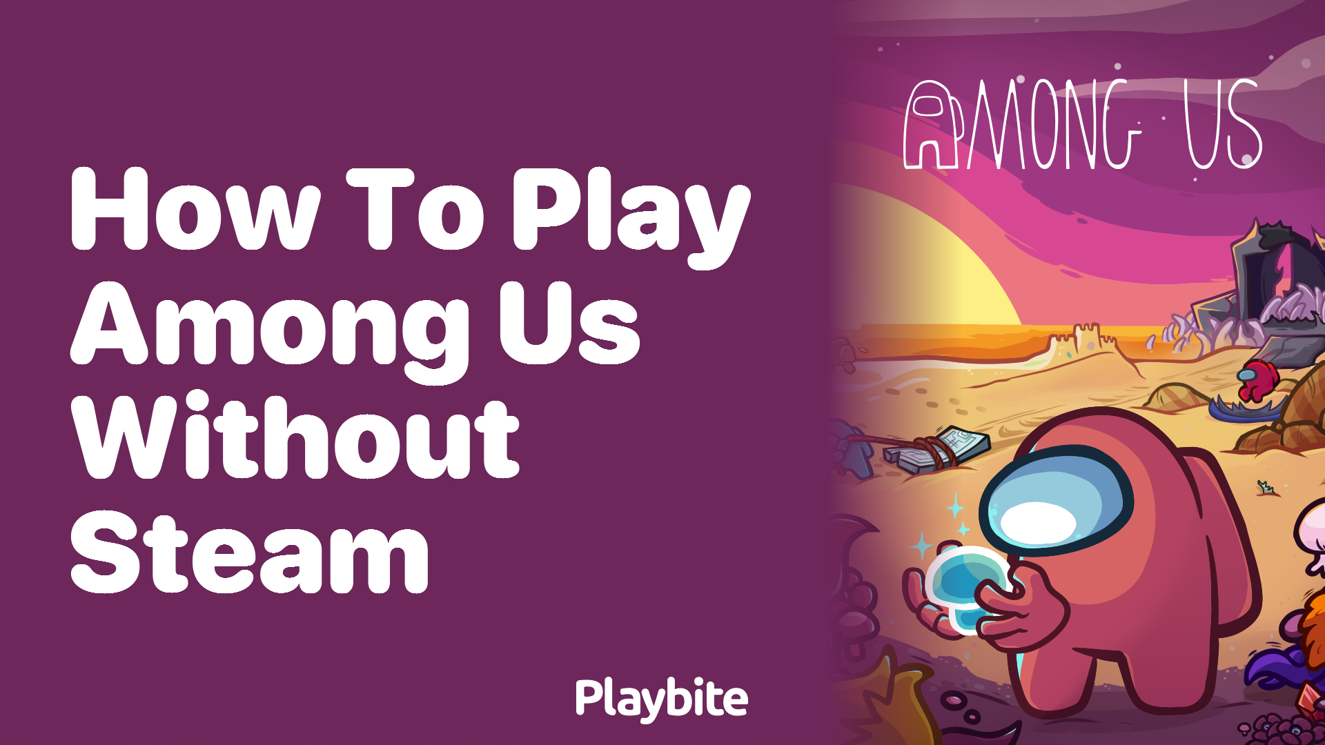 How to Play Among Us Without Steam: A Simple Guide