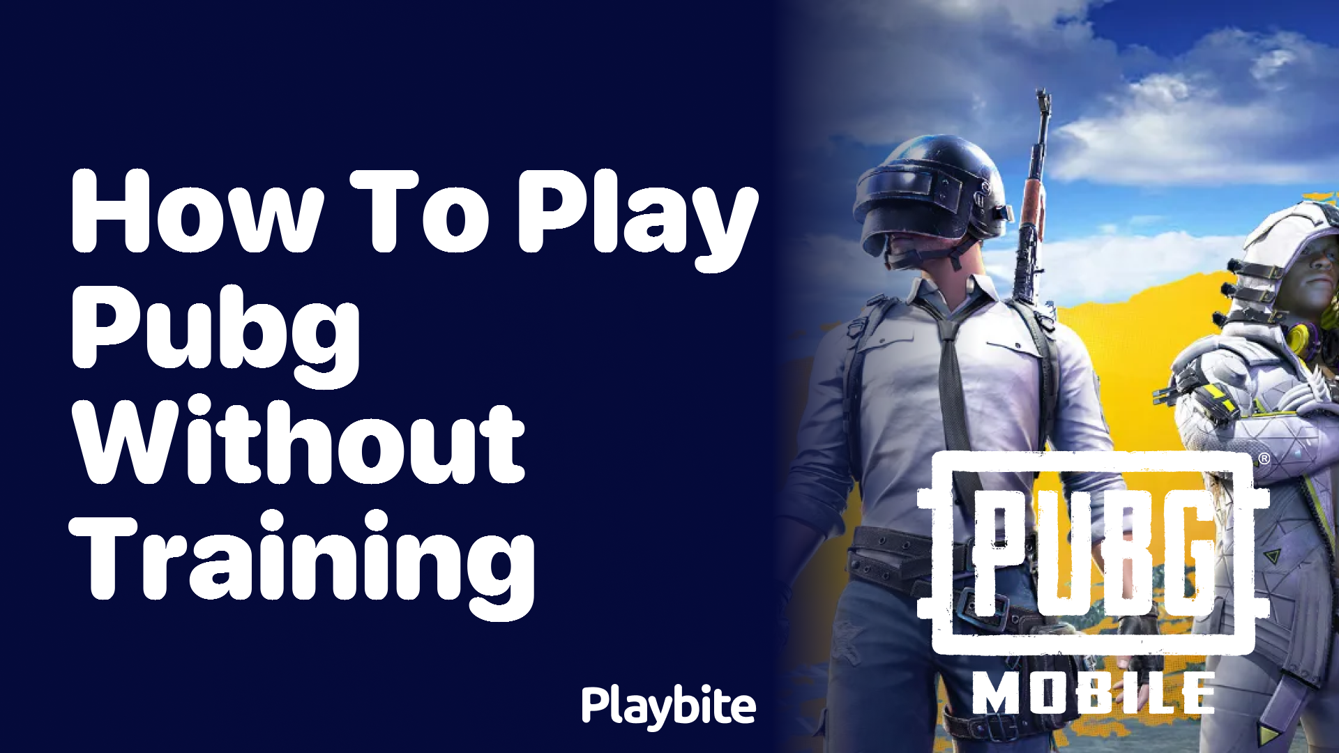 How to Play PUBG Without Training