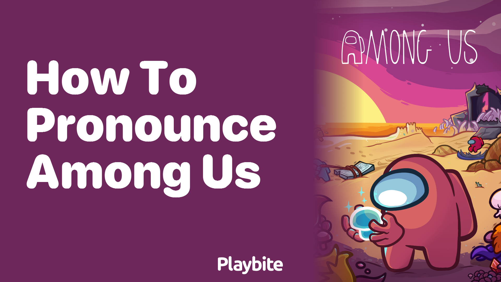 How to Pronounce ‘Among Us’: A Fun Guide