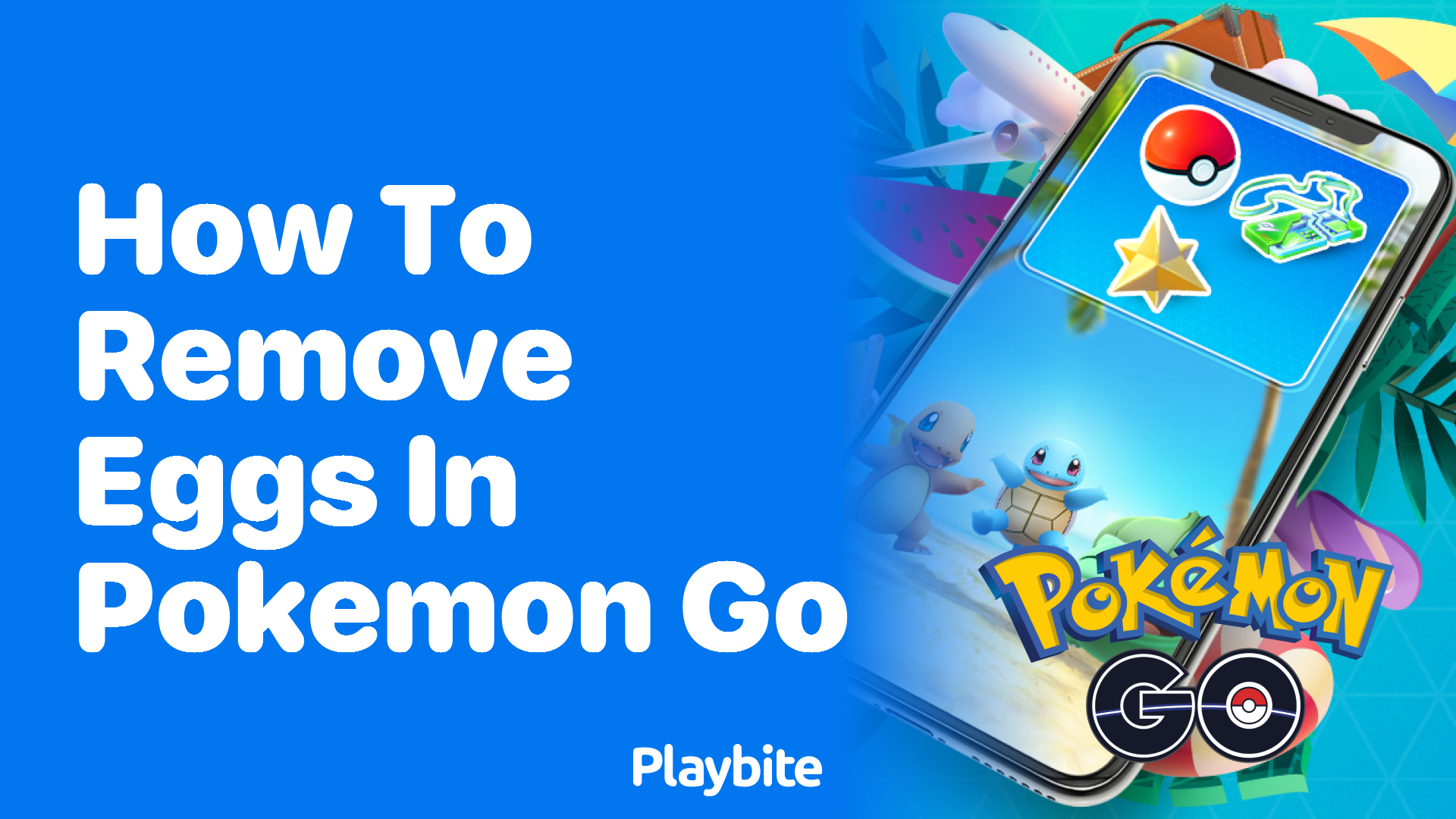 How to Remove Eggs in Pokemon GO: A Simple Guide
