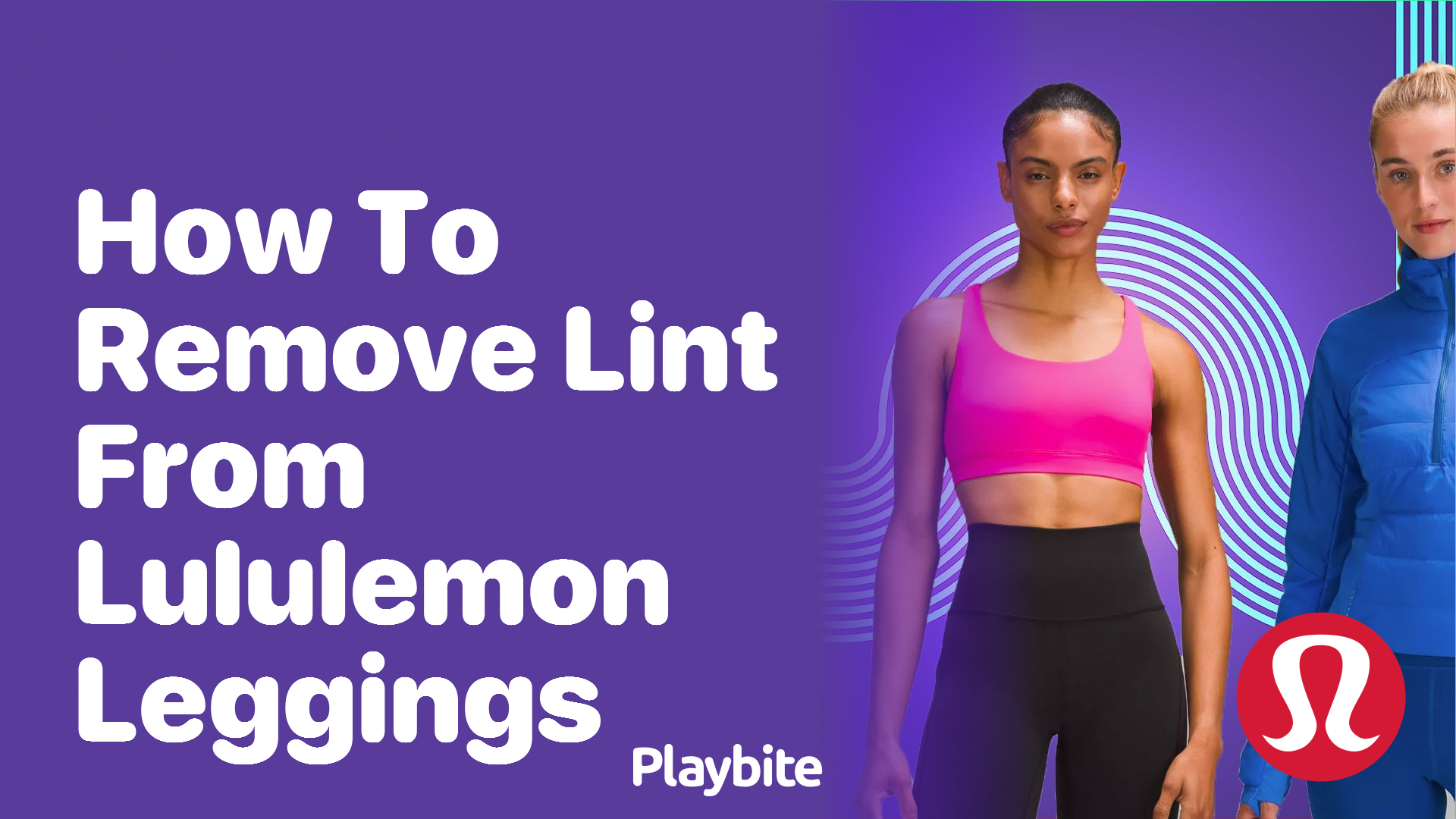 How to Remove Lint from Lululemon Leggings: Keep Your Gear Looking Great