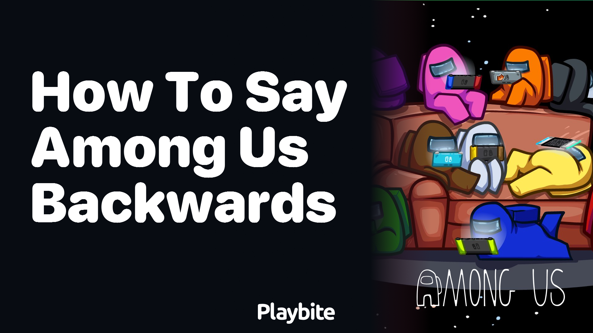 How to Say ‘Among Us’ Backwards and Fun Facts!