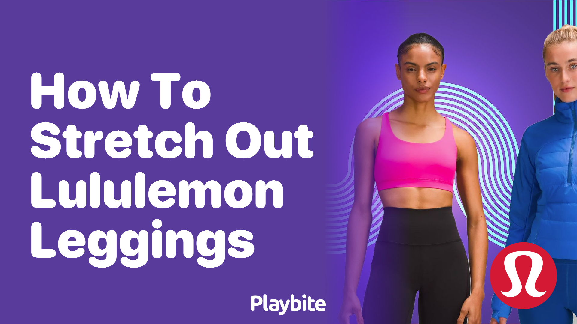 How to Stretch Out Lululemon Leggings - Playbite
