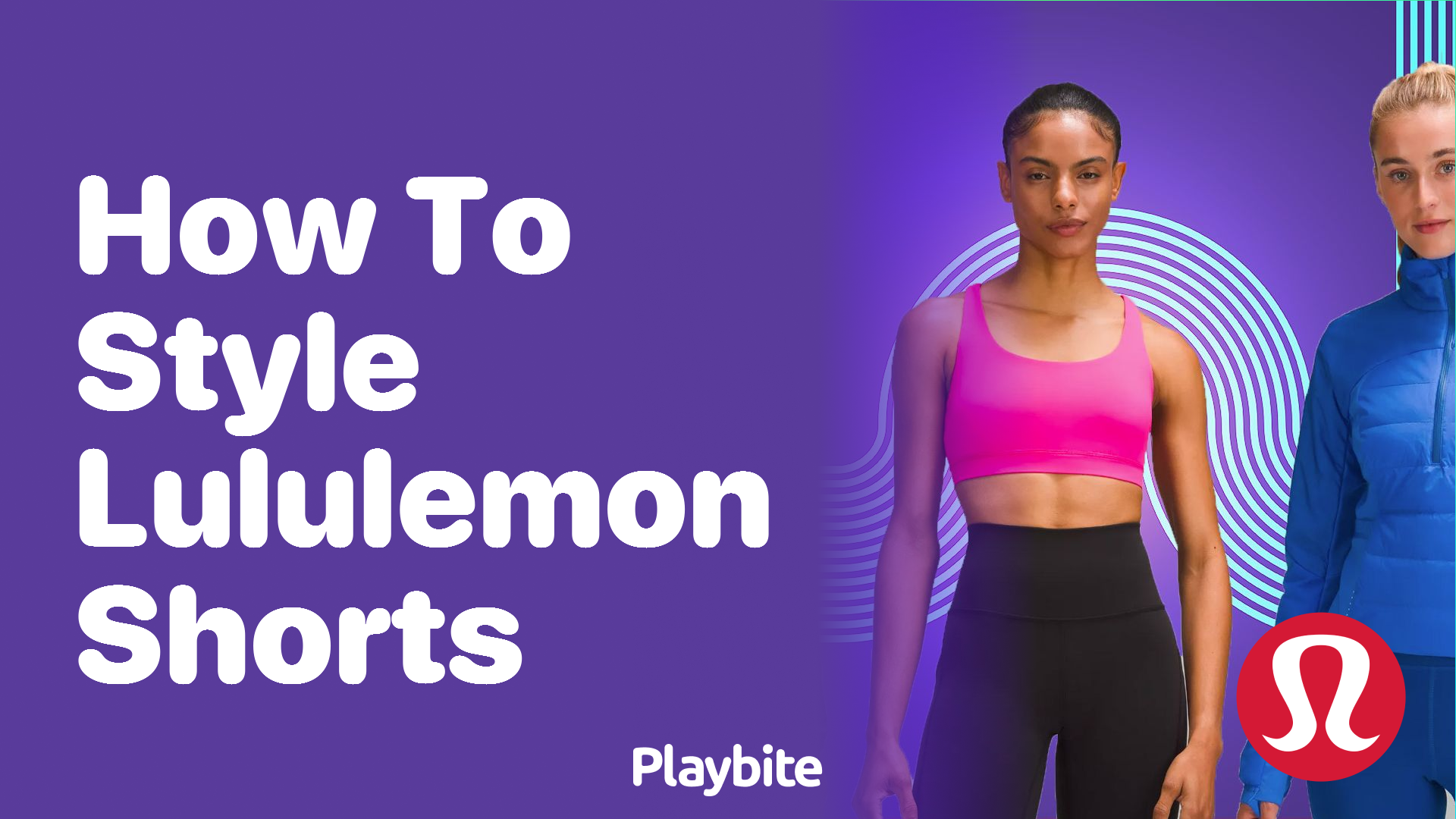 How to Style Lululemon Shorts for Any Activity