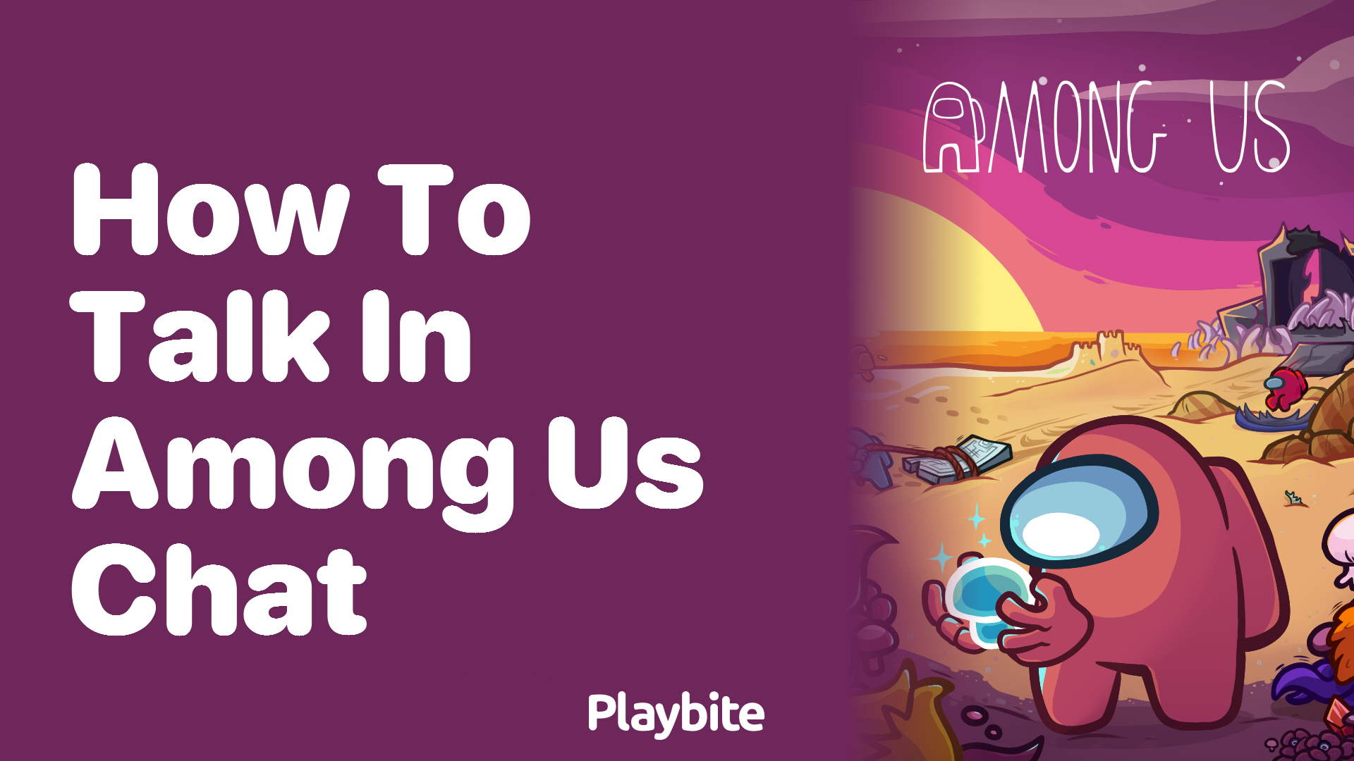 How to Talk in Among Us Chat: A Simple Guide