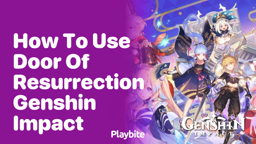 How to Use the Door of Resurrection in Genshin Impact Playbite