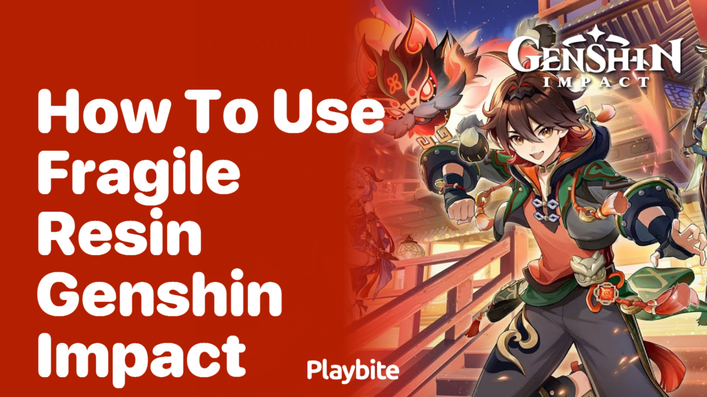 How to Use Fragile Resin in Genshin Impact Playbite