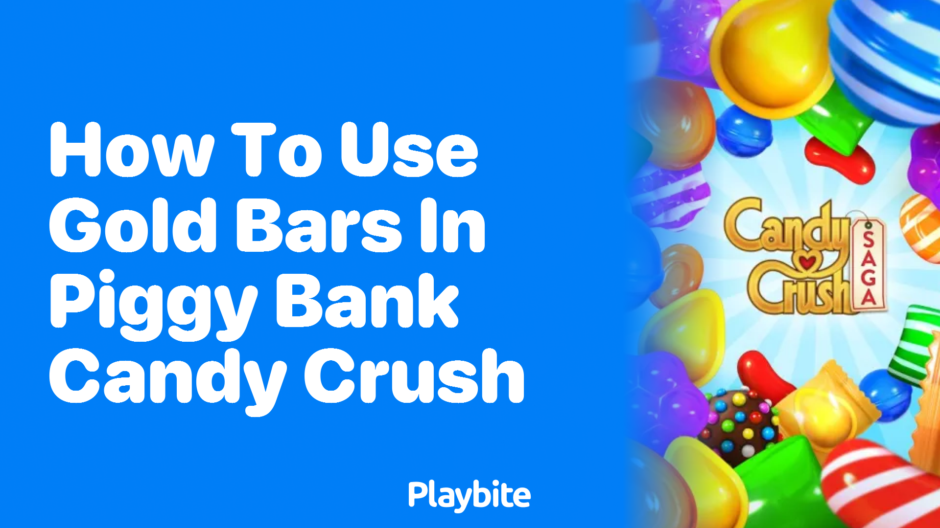 How to Use Gold Bars in Piggy Bank Candy Crush A Fun Guide Playbite