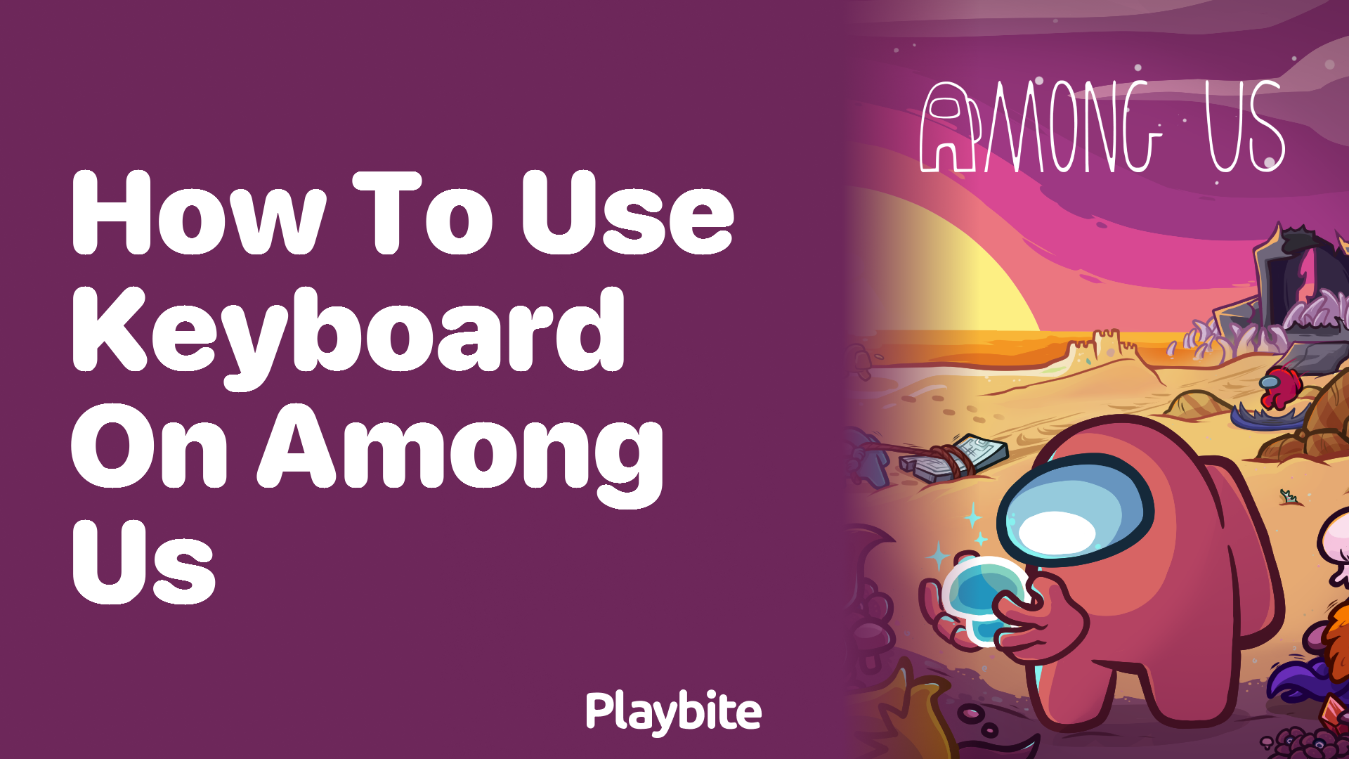 How to Use Keyboard on Among Us: A Simple Guide