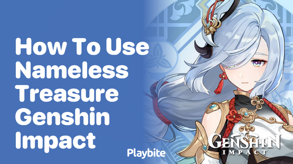 How to Use Nameless Treasure in Genshin Impact Playbite