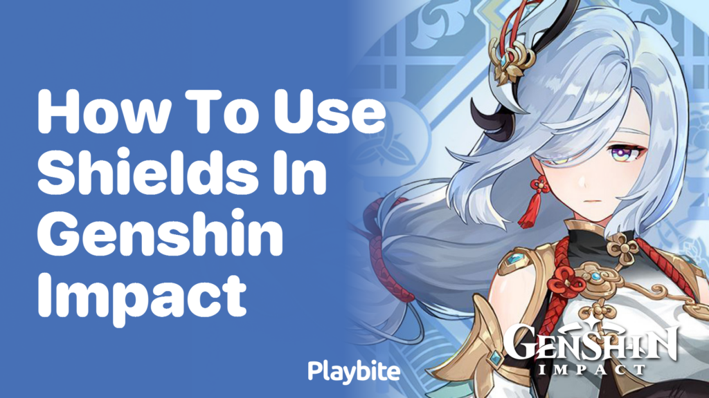 How to Use Shields in Genshin Impact Playbite