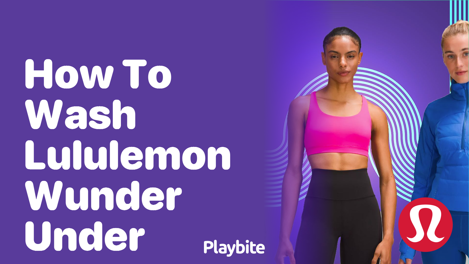 How to Wash Lululemon Wunder Under Properly - Playbite