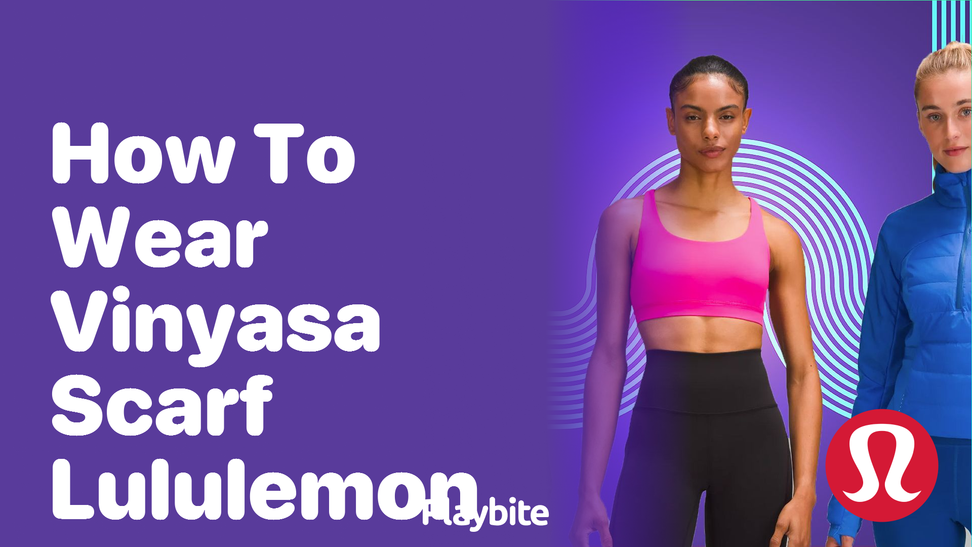 How to Wear a Vinyasa Scarf from Lululemon