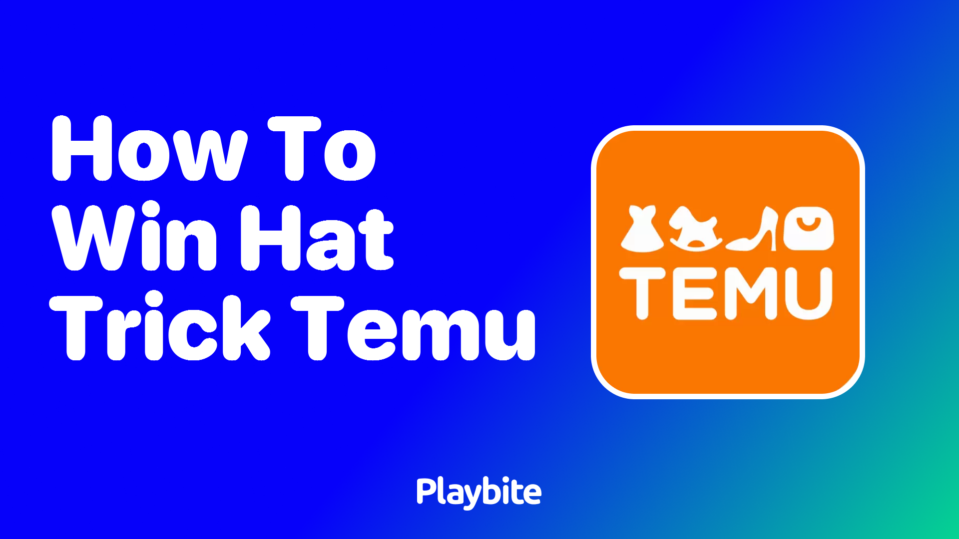 How to Win the Hat Trick on Temu