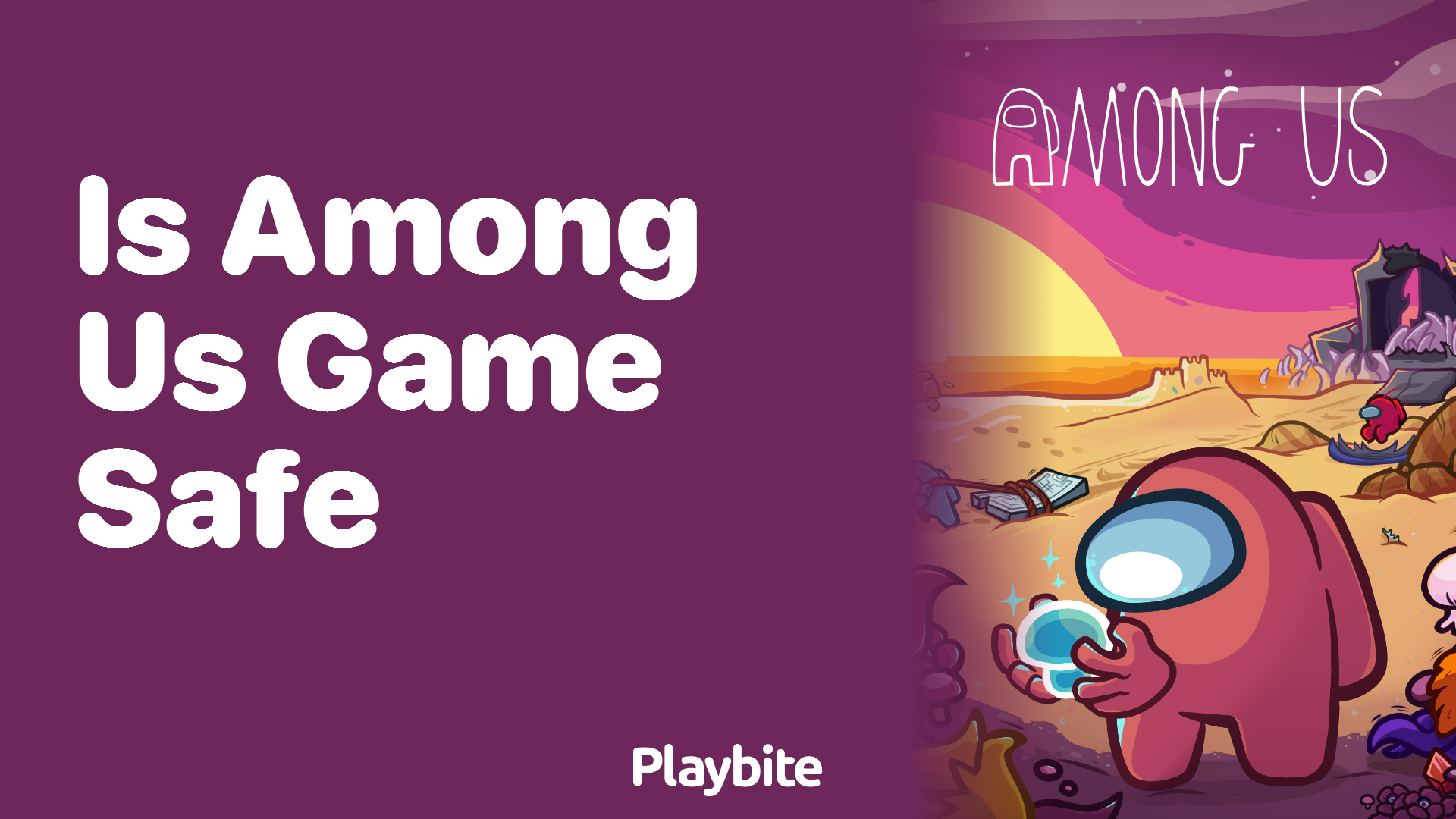 Is Among Us Game Safe? Find Out Here!