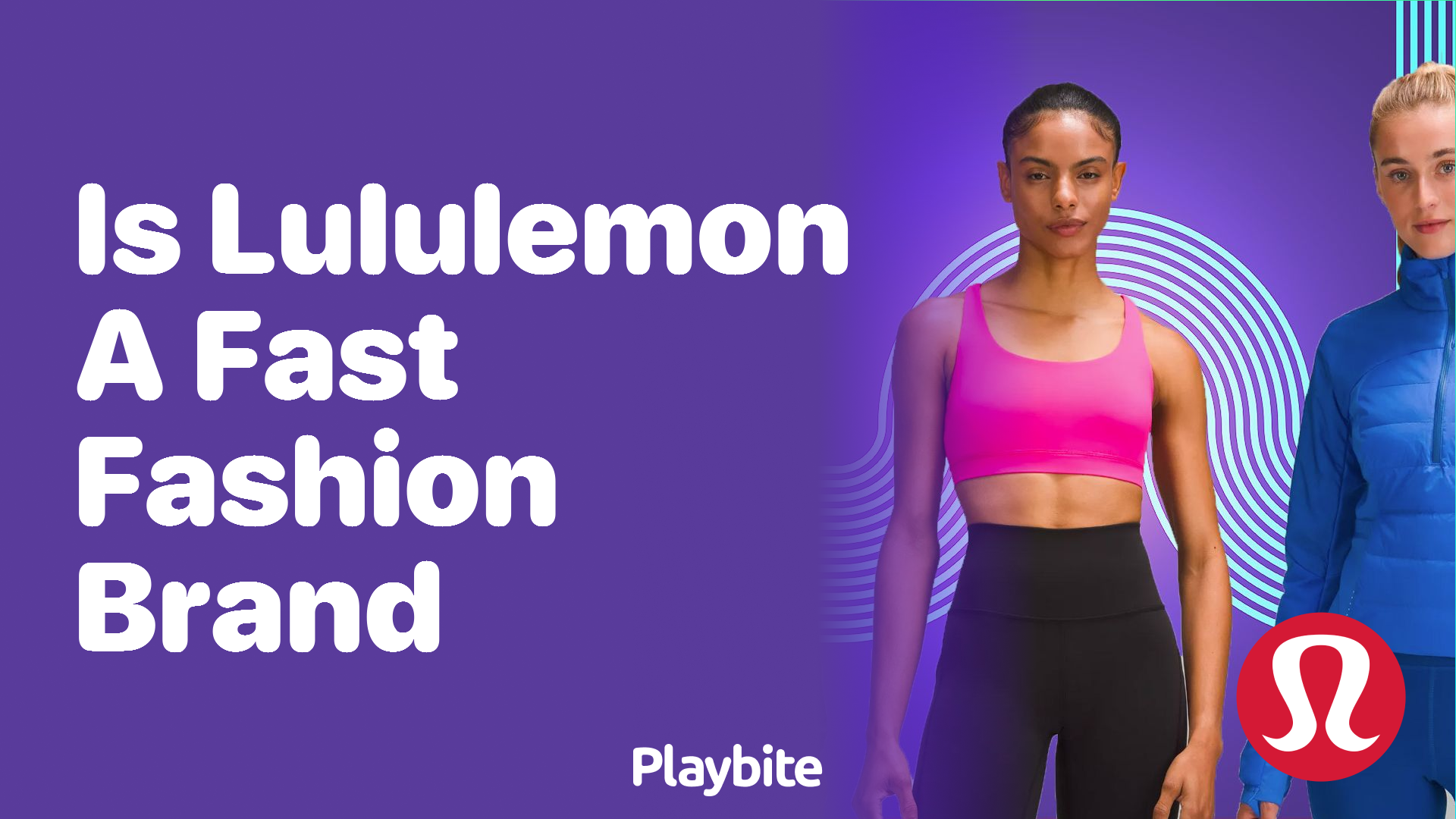 Is Lululemon Considered a Fast Fashion Brand?