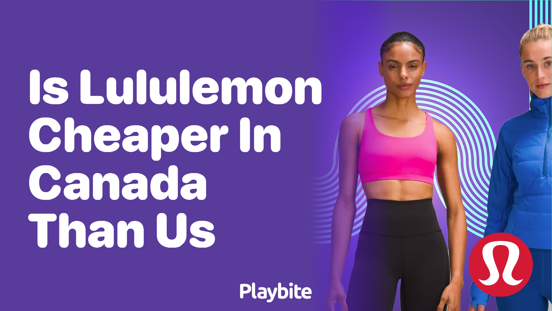 Is Lululemon Cheaper in Canada Than in the US? - Playbite