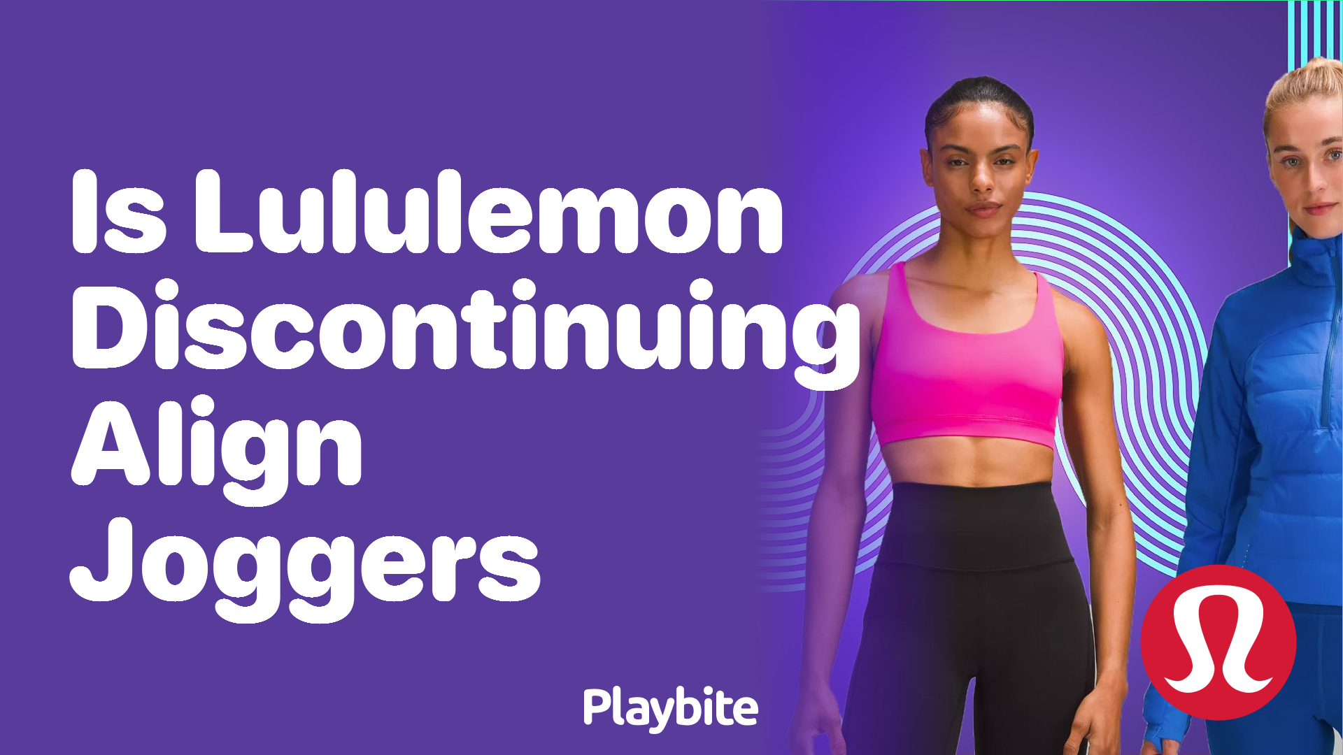 Is Lululemon Discontinuing Align Joggers?