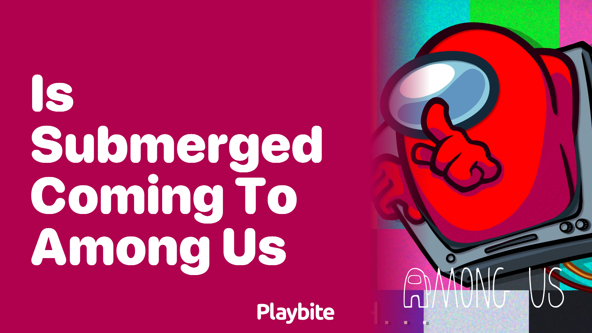 Is Submerged Coming to Among Us? Find Out Here!