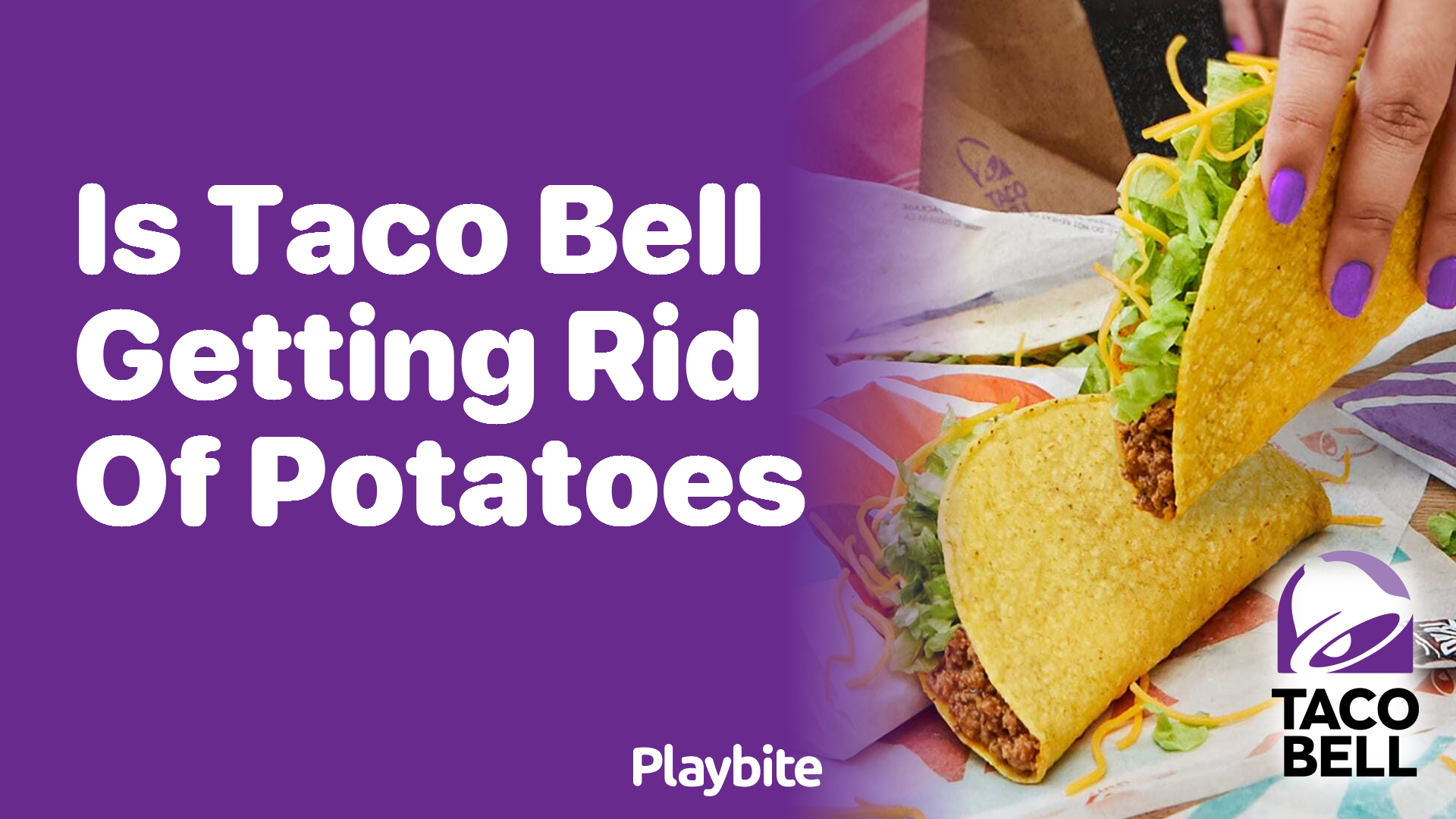 Is Taco Bell Getting Rid of Potatoes? Let’s Unwrap the Truth