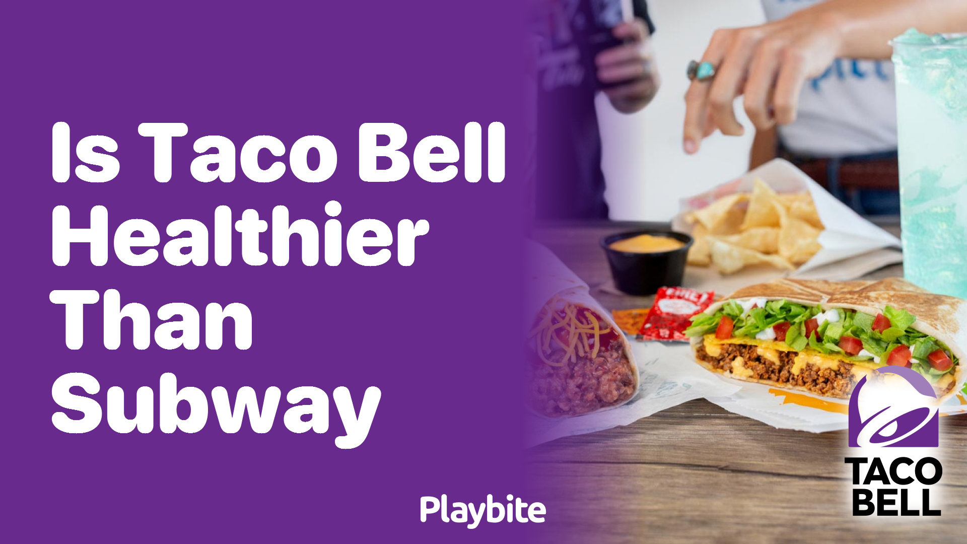 Is Taco Bell Healthier Than Subway?