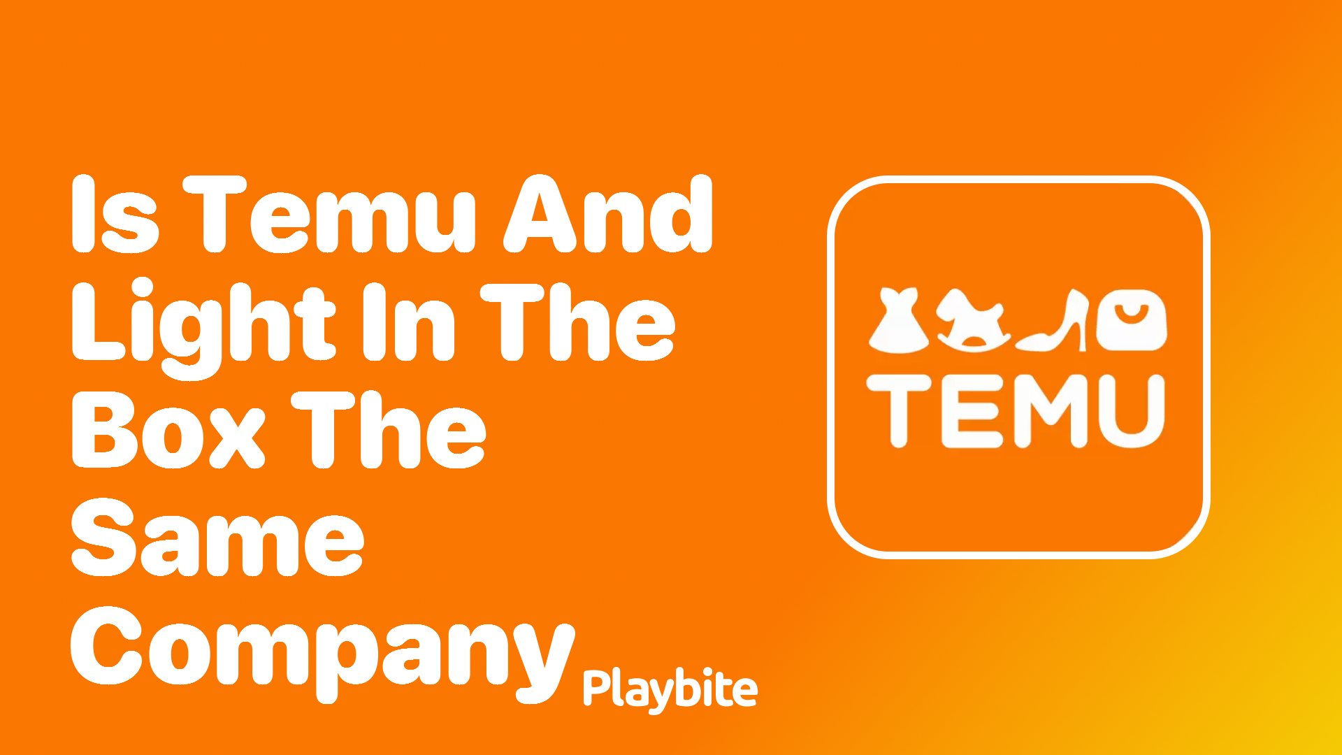 Is Temu and Light in the Box the Same Company?