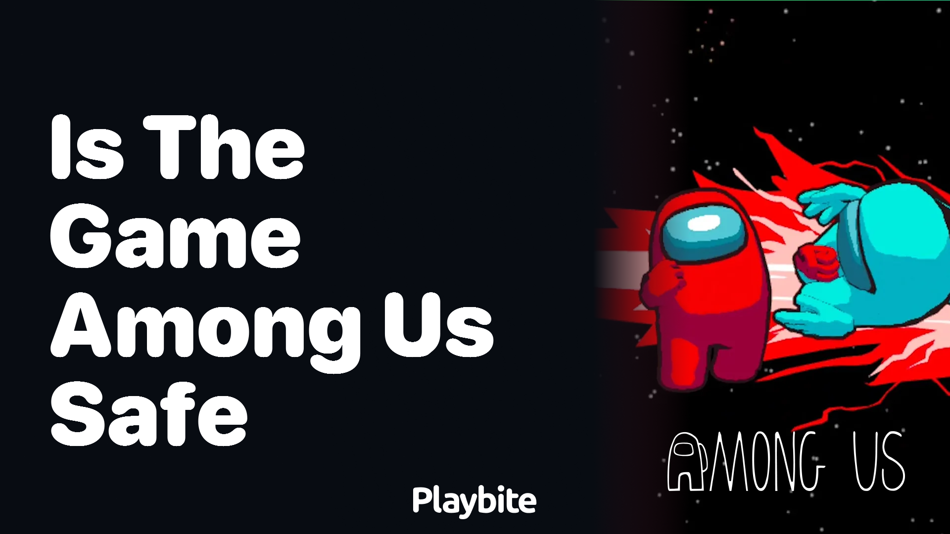 Is the Game Among Us Safe for Players?